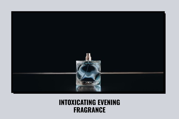 intoxicating evening fragrance